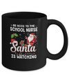 Be Nice To The School Nurse Santa Is Watching Mug Coffee Mug | Teecentury.com