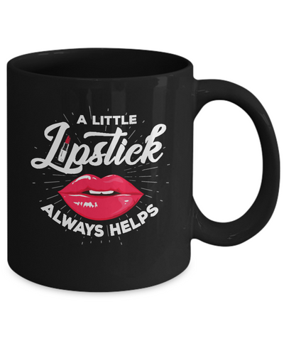 A Little Lipstick Always Helps Mug Coffee Mug | Teecentury.com