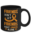 Friends Don't Let Friends Fight Cancer Alone Orange Awareness Mug Coffee Mug | Teecentury.com