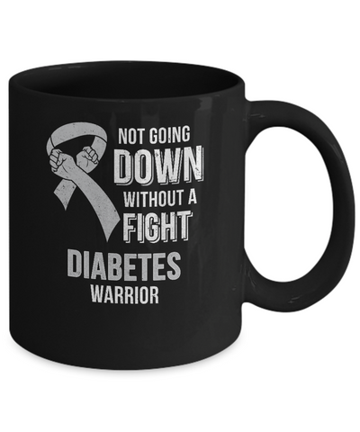 Not Going Down Without A Fight Diabetes Awareness Warrior Mug Coffee Mug | Teecentury.com