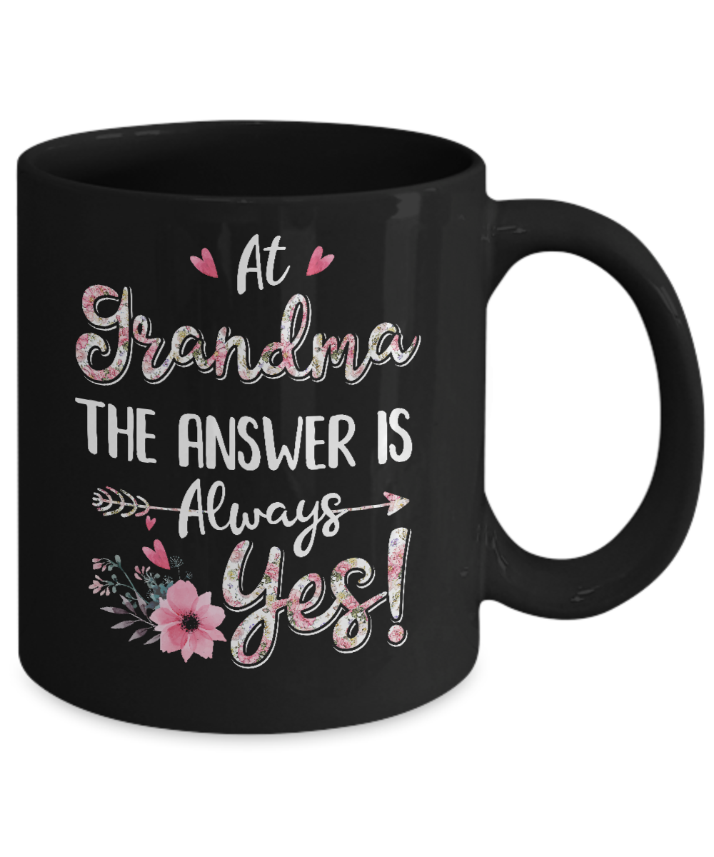 At Grandma's The Answer Is Always Yes Floral Mothers Day Gift Mug Coffee Mug | Teecentury.com