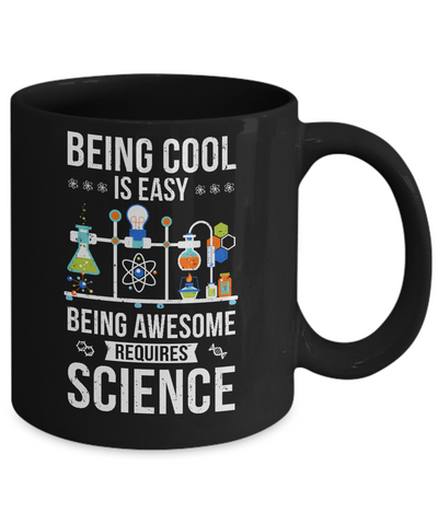 Being Cool Is Easy Being Awesome Requires Science Mug Coffee Mug | Teecentury.com