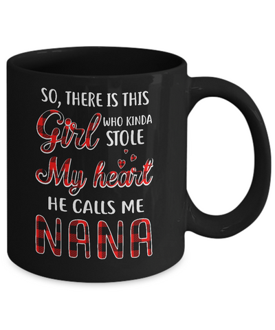 This Girl Who Kinda Stole My Heart He Calls Me Nana Mug Coffee Mug | Teecentury.com