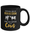 Everybody Has An Addiction Mine Just Happens To Be Cows Mug Coffee Mug | Teecentury.com