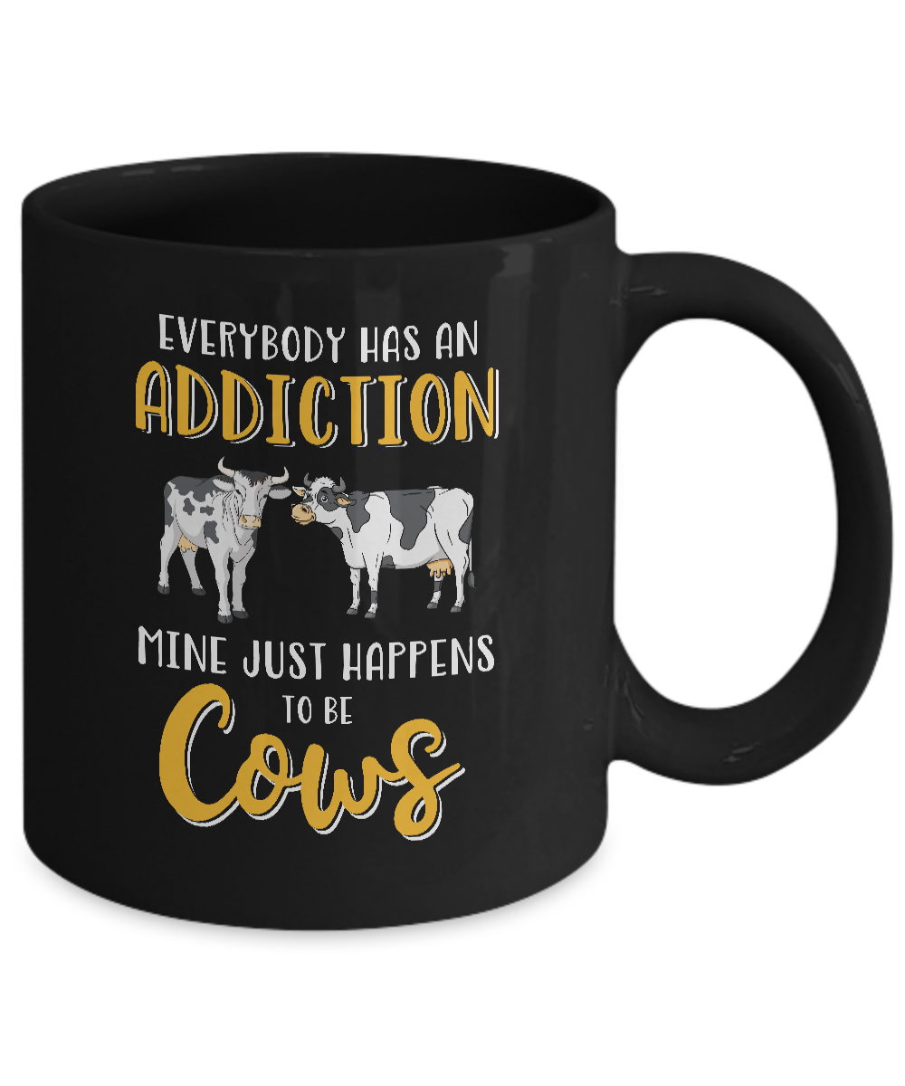 Everybody Has An Addiction Mine Just Happens To Be Cows Mug Coffee Mug | Teecentury.com