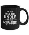 I'm Not Just The Uncle I'm The God-Father Fathers Day Mug Coffee Mug | Teecentury.com