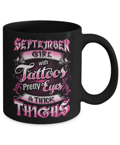 September Girl With Tattoos Pretty Eyes Thick Thighs Mug Coffee Mug | Teecentury.com