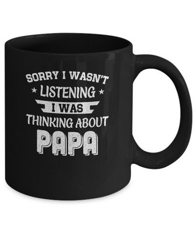 Sorry Not Listening Thinking About Papa Funny Kids Mug Coffee Mug | Teecentury.com