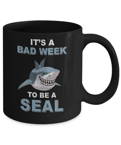It's Bad Week To Be Seal Funny Shark Gift Mug Coffee Mug | Teecentury.com