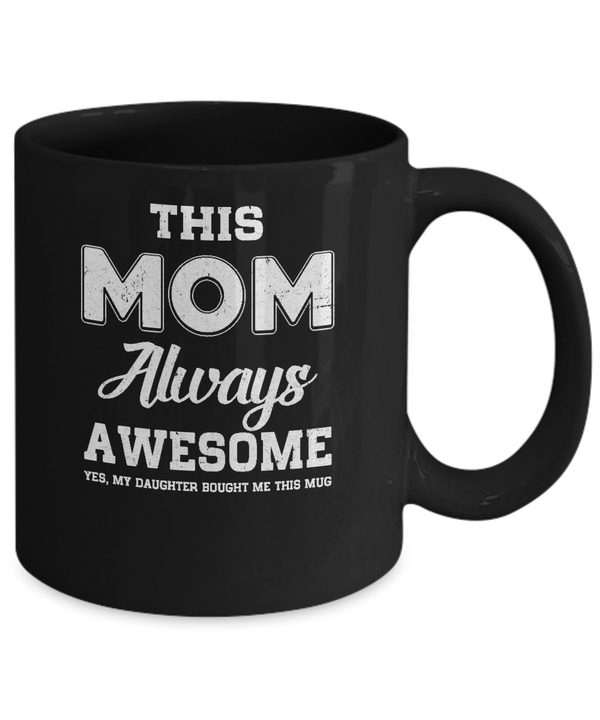 Mom Funny Gift From Daughter Mother Daughter Coffee Mug My Mom Always  Wonders Where I Get My Attitude From Mom Mothers Day Gift S1016 