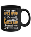 I Have The Best Wife In The World She's A Bit Crazy Mug Coffee Mug | Teecentury.com