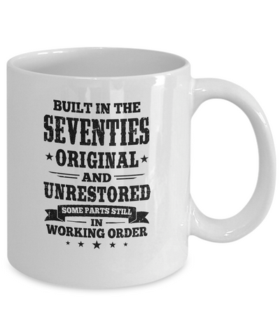 Built In The Seventies Original And Unrestored 1970s Birthday Mug Coffee Mug | Teecentury.com