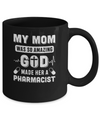 My Mom Was So Amazing God Make Her A Pharmacist Mug Coffee Mug | Teecentury.com