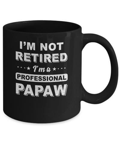 I'm Not Retired A Professional PaPaw Father Day Gift Mug Coffee Mug | Teecentury.com