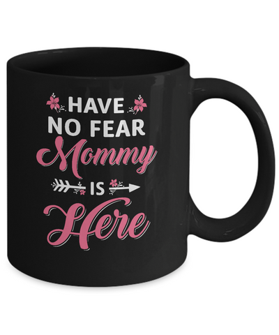 Have No Fear Mommy Is Here Mother's Day Gift Mug Coffee Mug | Teecentury.com