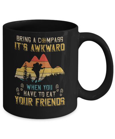 Bring A Compass It's Awkward Funny Hiking Camping Mug Coffee Mug | Teecentury.com