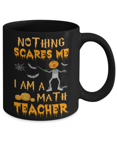 Halloween Nothing Scares Me I'm A Math Teacher Mug Coffee Mug | Teecentury.com