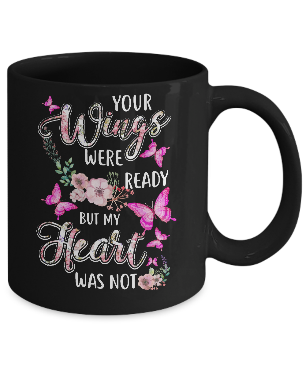 Your Wings Were Ready But My Heart Was Not Butterfly Mug Coffee Mug | Teecentury.com
