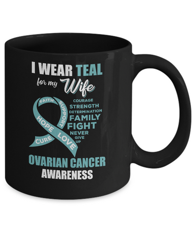 I Wear Teal For My Wife Ovarian Cancer Awareness Mug Coffee Mug | Teecentury.com