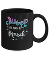 Mermaids Are Born In March Birthday Girl Gift Mug Coffee Mug | Teecentury.com