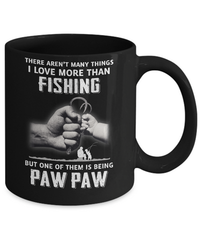 I Love More Than Fishing Being Paw Paw Funny Fathers Day Mug Coffee Mug | Teecentury.com