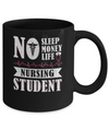 No Sleep No Money No Life Nursing Student Mug Coffee Mug | Teecentury.com