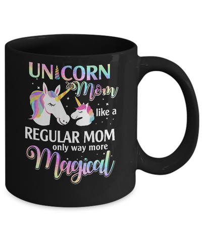 Mamacorn Unicorn Mom Like A Regular Mom Magical Mug Coffee Mug | Teecentury.com