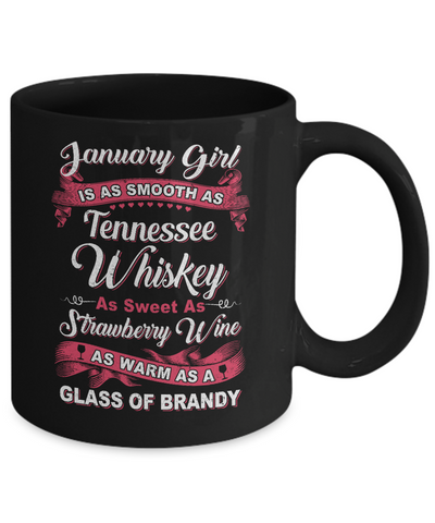 January Girl Is As Smooth As Tennessee Whiskey Birthday Mug Coffee Mug | Teecentury.com