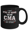 I Can't Stay At Home I'm A CMA We Fight When Others Mug Coffee Mug | Teecentury.com