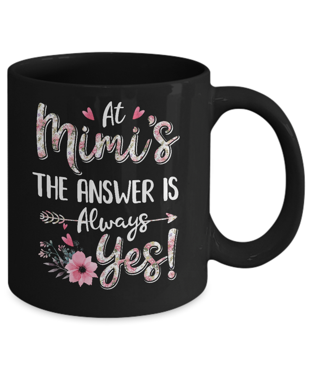 At Mimi's The Answer Is Always Yes Floral Mothers Day Gift Mug Coffee Mug | Teecentury.com