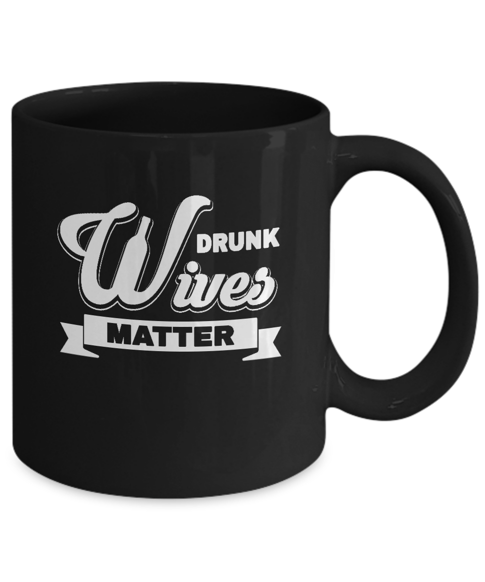 Drunk Wives Matter Mug Coffee Mug | Teecentury.com