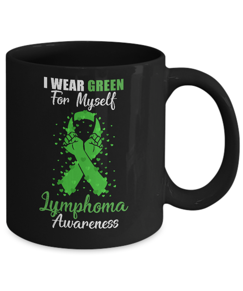 I Wear Green For Myself Support Lymphoma Awareness Mug Coffee Mug | Teecentury.com
