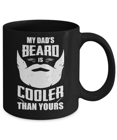 My Dad's Beard Is Cooler Than Yours Mug Coffee Mug | Teecentury.com