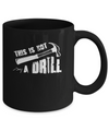 This Is Not A Drill Funny Hammer Tool Dad Husband Joke Mug Coffee Mug | Teecentury.com