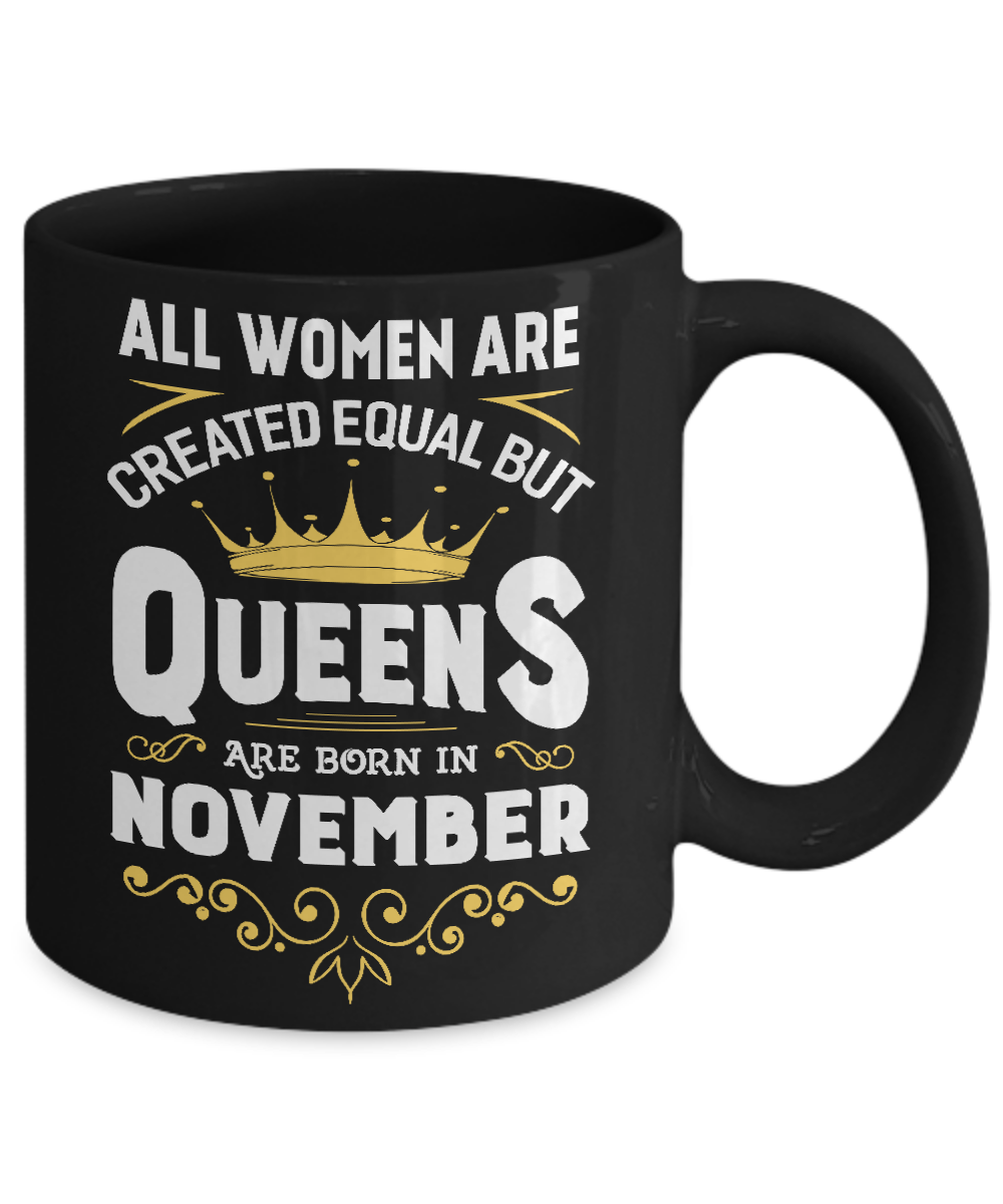 All Women Are Created Equal But Queens Are Born In November Mug Coffee Mug | Teecentury.com
