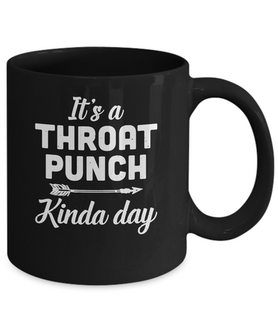It's A Throat Punch Kinda Day Mug Coffee Mug | Teecentury.com