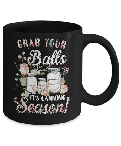 Grab Your Balls It's Canning Season Mug Coffee Mug | Teecentury.com