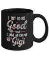 Toddler Kids I Try To Be Good But I Take After My Gigi Mug Coffee Mug | Teecentury.com