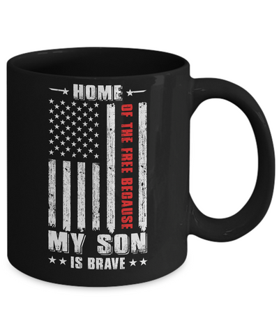 Home Of The Free Because My Son Is Brave Dad Mom Mug Coffee Mug | Teecentury.com