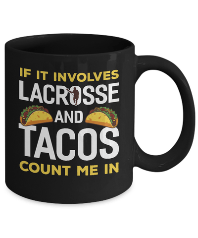 If It Involves Lacrosse And Tacos Count Me In Mug Coffee Mug | Teecentury.com