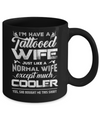 I Have A Tattooed Wife Like A Normal Wife But Cooler Mug Coffee Mug | Teecentury.com