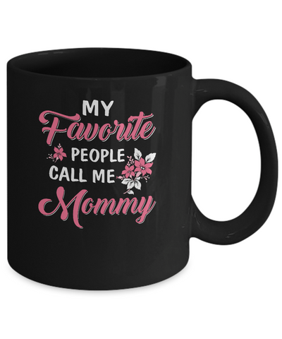 My Favorite People Call Me Mommy Mothers Day Gift Mug Coffee Mug | Teecentury.com