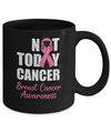 Support Breast Cancer Awareness Pink Ribbon Not Today Mug Coffee Mug | Teecentury.com