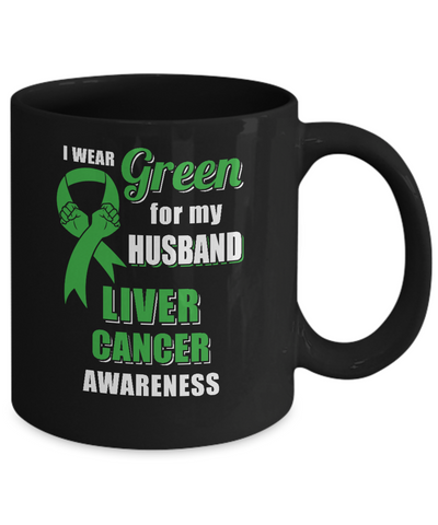 I Wear Green For My Husband Liver Cancer Wife Mug Coffee Mug | Teecentury.com