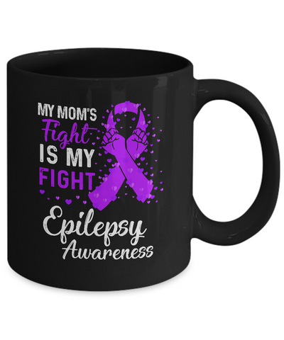 My Mom's Fight Is My Fight Epilepsy Awareness Mug Coffee Mug | Teecentury.com