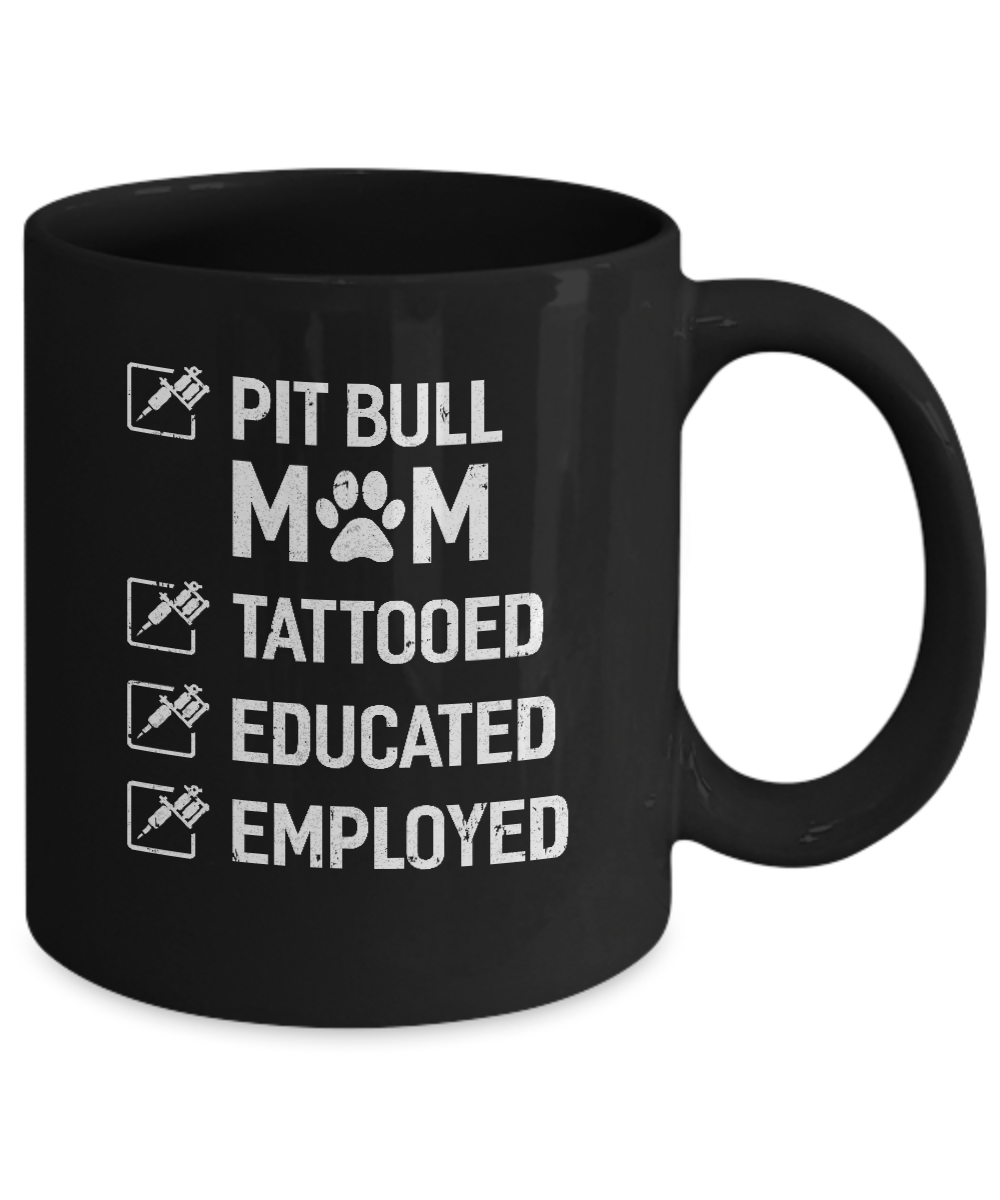 Pit Bull Mom Tattooed Educated Employed Mug Coffee Mug | Teecentury.com