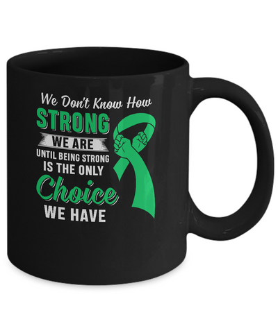 Being Strong Choice Lymphoma Kidney Disease Liver Cancer Mug Coffee Mug | Teecentury.com