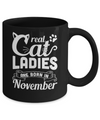 Real Cat Ladies Are Born In November Cat Day Mug Coffee Mug | Teecentury.com