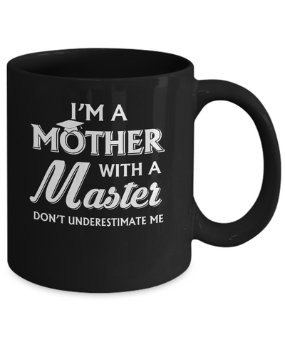 I'm A Mother With A Masters Degree Graduation Gift Mug Coffee Mug | Teecentury.com