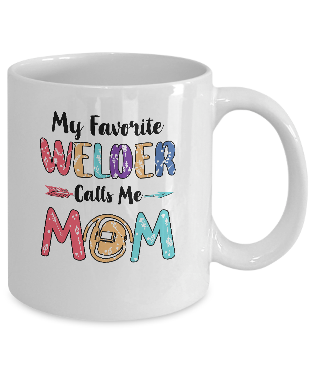 My Favorite Welder Calls Me Mom Mothers Day Gift Mug Coffee Mug | Teecentury.com
